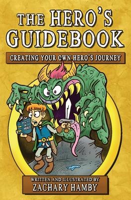 The Hero's Guidebook: Creating Your Own Hero's Journey