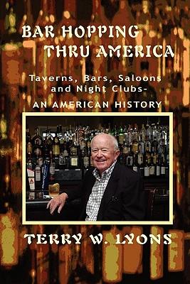 Bar Hopping thru America: America: Taverns, Bars, Saloons and Night Clubs - An American History