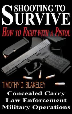 Shooting to Survive: How to Fight with a Pistol