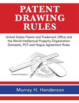 Patent Drawing Rules: Patent Drawing Rules of the United States Patent and Trademark Office and the World Intellectual Property Organization