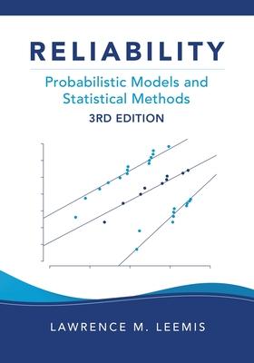 Reliability: Probabilistic Models and Statistical Methods, Third Edition