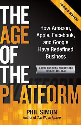 The Age of the Platform: How Amazon, Apple, Facebook, and Google Have Redefined Business