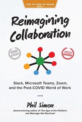 Reimagining Collaboration: Slack, Microsoft Teams, Zoom, and the Post-COVID World of Work