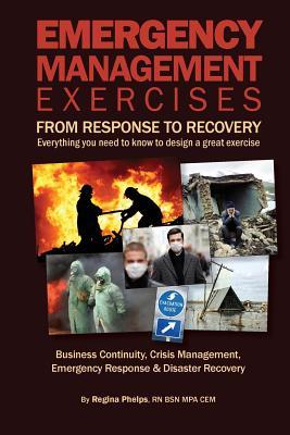 Emergency Management Exercises: From Response to Recovery: Everything you need to know to design a great exercise