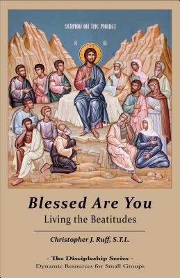 Blessed Are You: Living the Beatitudes