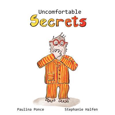 Uncomfortable Secrets.: A children's book that will help prevent child sexual abuse. It teaches children to say no to inappropiate physical co