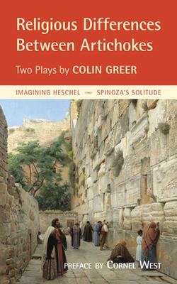 Religious Differences Between Artichokes: Two Plays: Imagining Heschel and Spinoza's Solitude Subscription