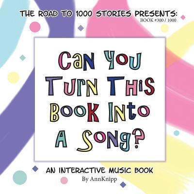 Can You Turn This Book Into A Song?: An Interactive Music Book