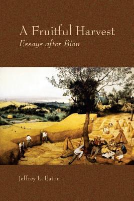 A Fruitful Harvest: Essay after Bion