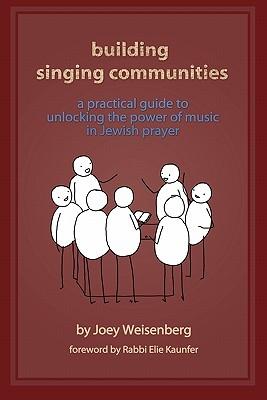 Building Singing Communities: A Practical Guide to Unlocking the Power of Music in Jewish Prayer