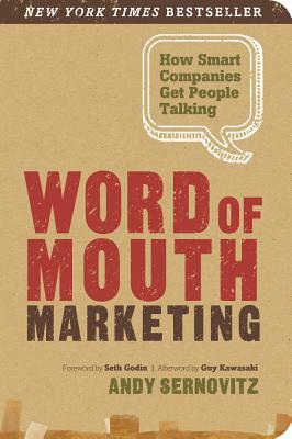 Word of Mouth Marketing: How Smart Companies Get People Talking