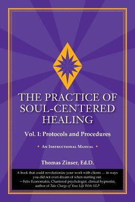 The Practice of Soul-Centered Healing - Vol. I: Protocols and Procedures