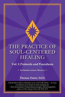 The Practice of Soul-Centered Healing - Vol. I: Protocols and Procedures