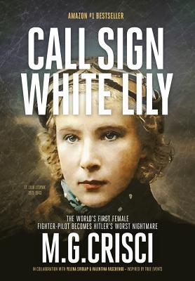 Call Sign, White Lily (5th Edition): The Life and Loves of the World's First Female Fighter Pilot