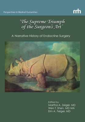 'The Supreme Triumph of the Surgeon's Art': A Narrative History of Endocrine Surgery