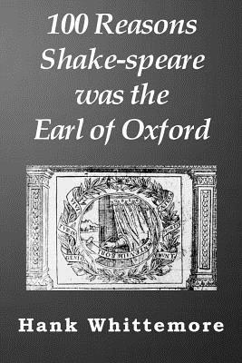 100 Reasons Shake-speare was the Earl of Oxford