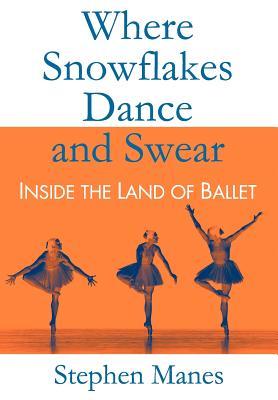 Where Snowflakes Dance and Swear: Inside the Land of Ballet