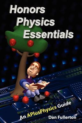 Honors Physics Essentials: An APlusPhysics Guide