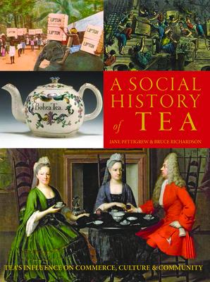 A Social History of Tea: Tea's Influence on Commerce, Culture & Community