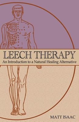 Leech Therapy: an introduction to a natural healing alternative