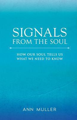 Signals from the Soul: How Our Soul Tells Us What We Need to Know