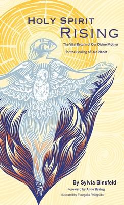 Holy Spirit Rising: The Vital Return of Our Divine Mother for the Healing of Our Planet