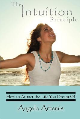 The Intuition Principle: How to Attract the Life You Dream Of