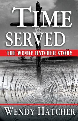 Time Served - The Wendy Hatcher Story