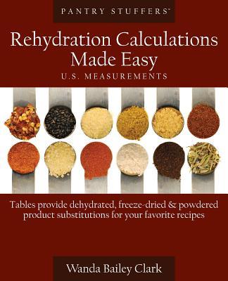 Pantry Stuffers Rehydration Calculations Made Easy: U.S. Measurements / Pantry Stuffers Rehydration Calculations Made Easy: Metric Measurements