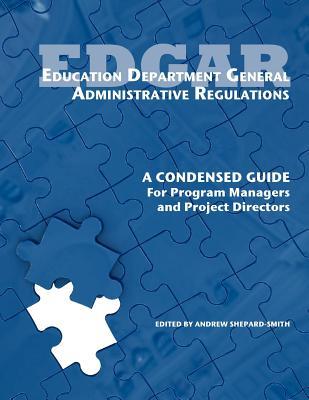 Education Department General Administrative Regulations: A Condensed Guide for Program Managers and Project Directors Subscription