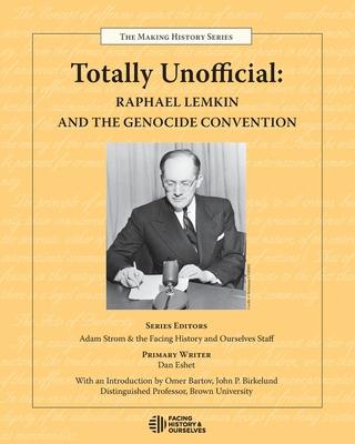 Totally Unofficial: Raphael Lemkin and the Genocide Convention