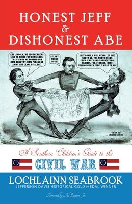 Honest Jeff and Dishonest Abe: A Southern Children's Guide to the Civil War