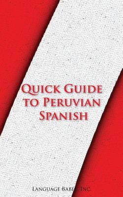 Quick Guide to Peruvian Spanish