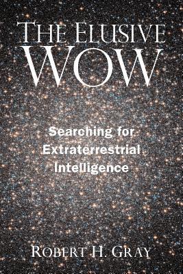 The Elusive Wow: Searching for Extraterrestrial Intelligence