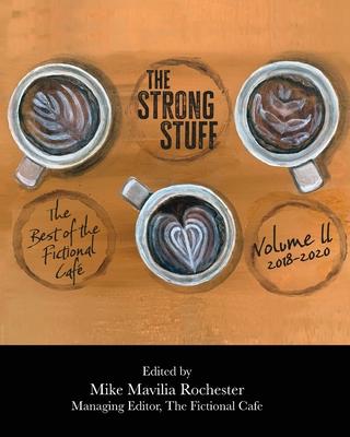 The Strong Stuff: The Best of Fictional Caf 2018-2020, Volume II