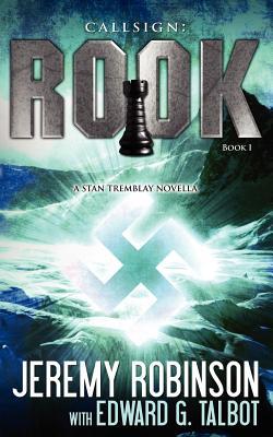 Callsign: Rook: Rook: Rook- Book 1 (a Stan Tremblay - Chess Team Novella)