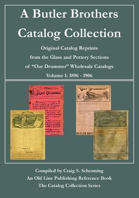 A Butler Brothers Catalog Collection: Original Catalog Reprints from the Glass and Pottery Sections of "Our Drummer" Wholesale Catalogs