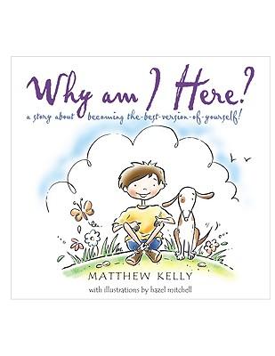 Why Am I Here?: A Story about Becoming The-Best-Version-Of-Yourself! Subscription