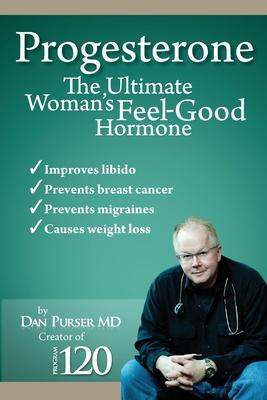 Progesterone The Ultimate Woman's Feel Good Hormone