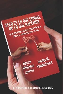 Sexo es lo que somos, no lo que hacemos: La sexualidad cientfica en el mundo de hoy