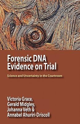 Forensic DNA Evidence on Trial: Science and Uncertainty in the Courtroom Subscription
