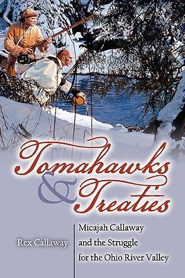 Tomahawks and Treaties: Micajah Callaway and the Struggle for the Ohio River Valley