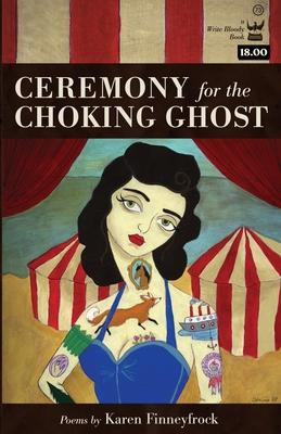 Ceremony for the Choking Ghost: Poems by Karen Finneyfrock