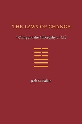 The Laws of Change: I Ching and the Philosophy of Life