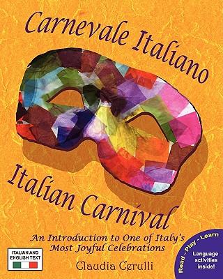 Carnevale Italiano - Italian Carnival: An Introduction to One of Italy's Most Joyful Celebrations