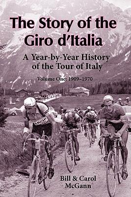 The Story of the Giro d'Italia: A Year-by-Year History of the Tour of Italy, Volume 1: 1909-1970 Subscription
