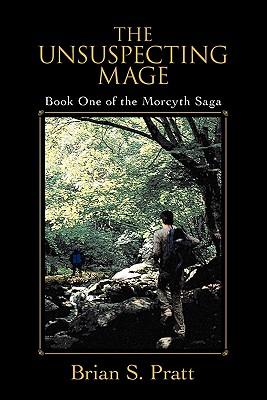 The Unsuspecting Mage: Book One of the Morcyth Saga