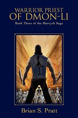 Warrior Priest of Dmon-Li: Book Three of the Morcyth Saga