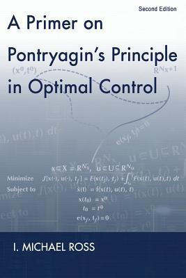 A Primer on Pontryagin's Principle in Optimal Control: Second Edition