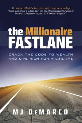 The Millionaire Fastlane: Crack the Code to Wealth and Live Rich for a Lifetime!